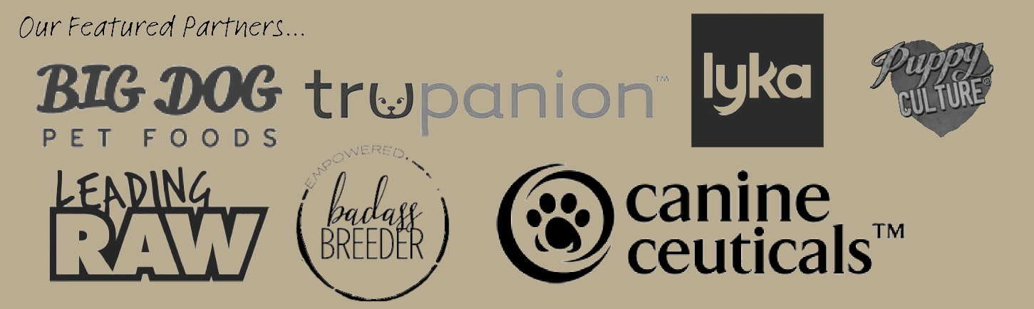"Big Dog Pet Foods logo" "Trupanion logo" "Lyka logo" "Puppy Culture logo" "Leading Raw logo" "Badass Breeder logo" "Canine Ceuticals logo"